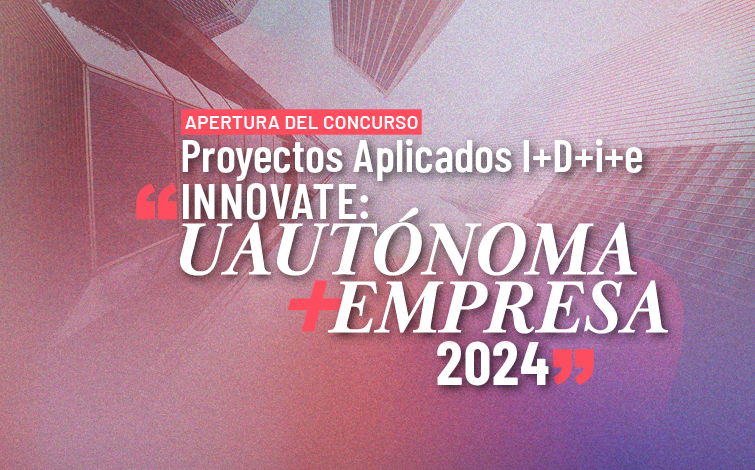 Dirección de Innovación y Transferencia lanza tercera versión de concurso “Innovate: UAutónoma + Empresa 2024”